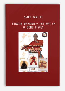 SHIFU YAN LEI – SHAOLIN WARRIOR – THE WAY OF QI GONG 3 VOLs