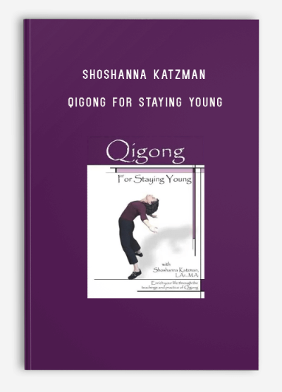 SHOSHANNA KATZMAN – QIGONG FOR STAYING YOUNG