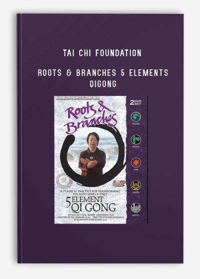 TAI CHI FOUNDATION – ROOTS & BRANCHES 5 ELEMENTS QIGONG