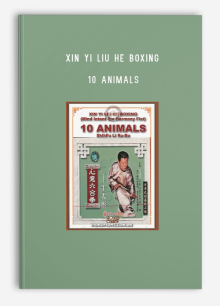 XIN YI LIU HE BOXING – 10 ANIMALS