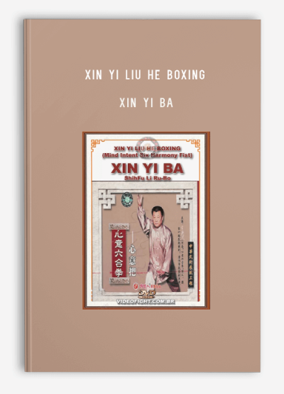 XIN YI LIU HE BOXING – XIN YI BA