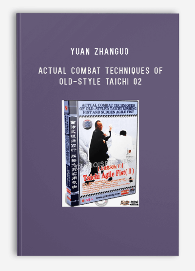 YUAN ZHANGUO – ACTUAL COMBAT TECHNIQUES OF OLD-STYLE TAICHI 02