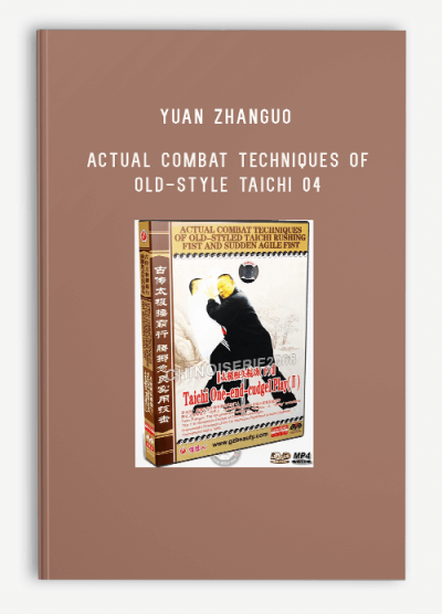 YUAN ZHANGUO – ACTUAL COMBAT TECHNIQUES OF OLD-STYLE TAICHI 04