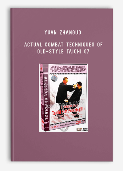 YUAN ZHANGUO – ACTUAL COMBAT TECHNIQUES OF OLD-STYLE TAICHI 07